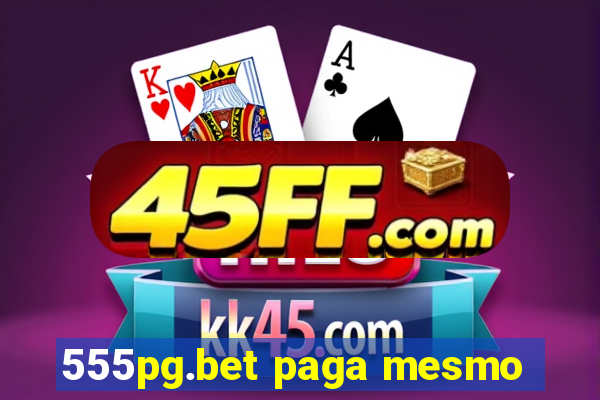 555pg.bet paga mesmo